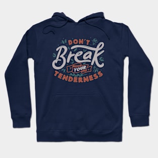 Don't Break Your Tenderness by Tobe Fonseca Hoodie